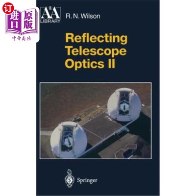 海外直订Reflecting Telescope Optics II: Manufacture, Testing, Alignment, Modern Techniqu 反射望远镜光学II:制造，测试