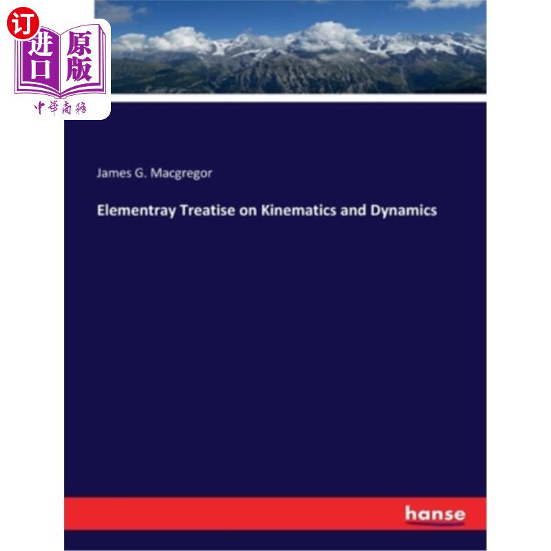 海外直订Elementray Treatise on Kinematics and Dynamics 运动学与动力学基础论