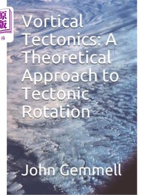 海外直订Vortical Tectonics: A Theoretical Approach to Tectonic Rotation 旋涡构造：构造旋转的理论探讨