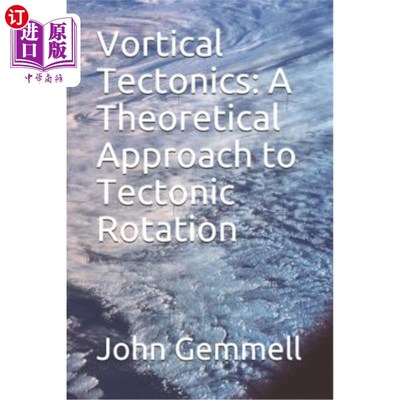 海外直订Vortical Tectonics: A Theoretical Approach to Tectonic Rotation 旋涡构造：构造旋转的理论探讨