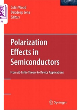 海外直订Polarization Effects in Semiconductors: From AB Initio Theory to Device Applicat 半导体中的极化效应:从从头