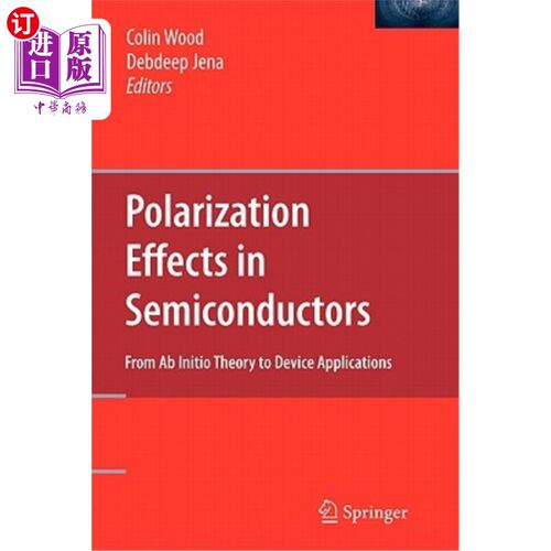 海外直订Polarization Effects in Semiconductors: From AB Initio Theory to Device Applicat 半导体中的极化效应:从从头