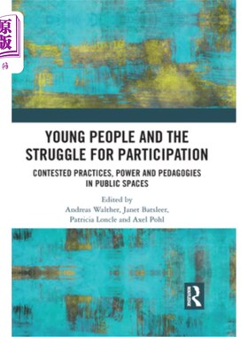 海外直订Young People and the Struggle for Participation: Contested Practices, Power and  年轻人和参与的斗争:公共空