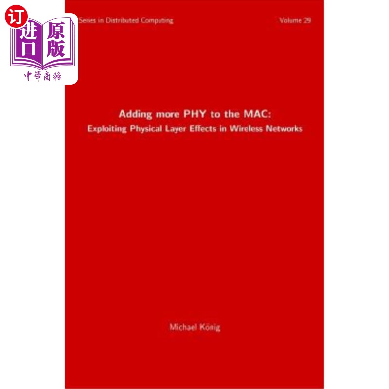 海外直订Adding more PHY to the MAC: Exploiting Physical Layer Effects in Wireless Networ 向MAC添加更多PH