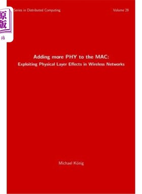 海外直订Adding more PHY to the MAC: Exploiting Physical Layer Effects in Wireless Networ 向MAC添加更多PH