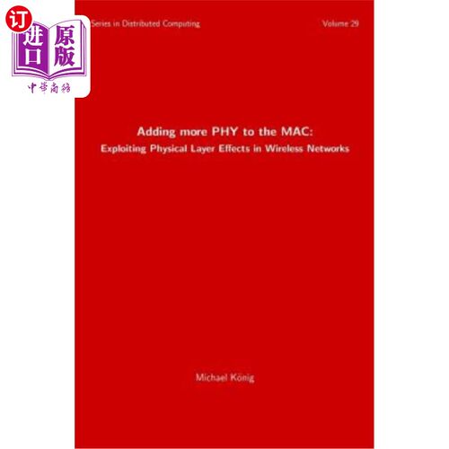 海外直订Adding more PHY to the MAC: Exploiting Physical Layer Effects in Wireless Networ 向MAC添加更多PH
