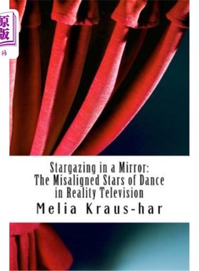 海外直订Stargazing through a Mirror: : The Misaligned Stars of Dance in Reality Televisi 透过镜子看星星：电视真人秀
