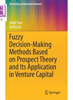 海外直订Fuzzy Decision-Making Methods Based on Prospect Theory and Its Application in Ve 基于前景理论的模糊决策方法及其