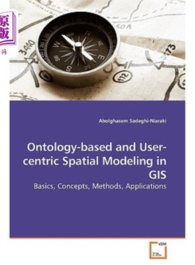 海外直订Ontology-Based and User-Centric Spatial Modeling in GIS 基于本体和以用户为中心的GIS空间建模
