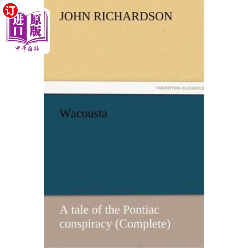 海外直订Wacousta: A Tale of the Pontiac Conspiracy (Complete) 瓦库斯塔:庞蒂克阴谋的故事(完成)