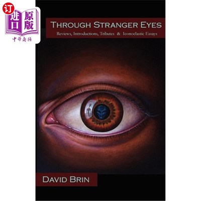 海外直订Through Stranger Eyes: Reviews, Introductions, Tributes & Iconoclastic Essays 通过陌生人的眼睛：评论、介绍