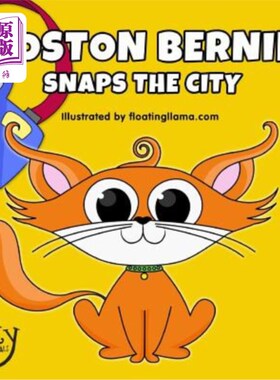 海外直订Boston Bernie Snaps the City: Join Bernie the cat as he explores Boston and take 波士顿伯尼拍城市：加入伯尼