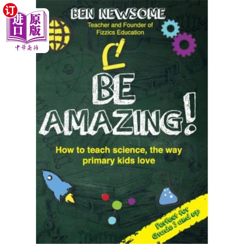 海外直订Be Amazing: How to teach science the way primary kids love 神奇：如何用小学生喜欢的方式教科学
