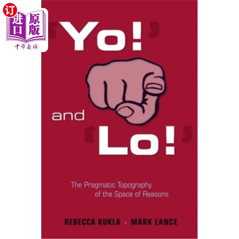 海外直订'yo!' and 'lo!' the Pragmatic Topography of the Space of Reasons “哟!“瞧!”"理性空间的语用地形学