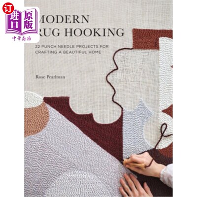 海外直订Modern Rug Hooking: 22 Punch Needle Projects for Crafting a Beautiful Home 现代地毯挂钩:22打孔针项目，打造