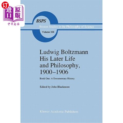 海外直订Ludwig Boltzmann His Later Life and Philosophy, 1900-1906: Book One: A Documenta 路德维希·玻尔兹曼《他的晚