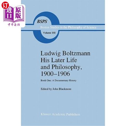 海外直订Ludwig Boltzmann His Later Life and Philosophy, 1900-1906: Book One: A Documenta 路德维希·玻尔兹曼《他的晚
