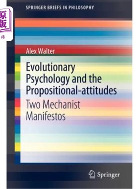 海外直订Evolutionary Psychology and the Propositional-Attitudes: Two Mechanist Manifesto 进化心理学与命题态度：两个