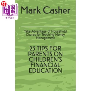 海外直订25 Tips for Parents on Children's Financial Education: Take Advantage of Househo 给父母的孩子理财教育的25条