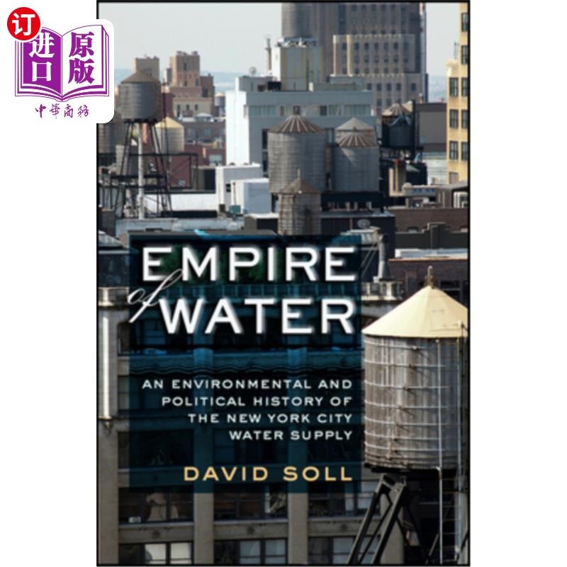 海外直订Empire of Water: An Environmental and Political History of the New York City Wat 《水的帝国:纽约市供水的环