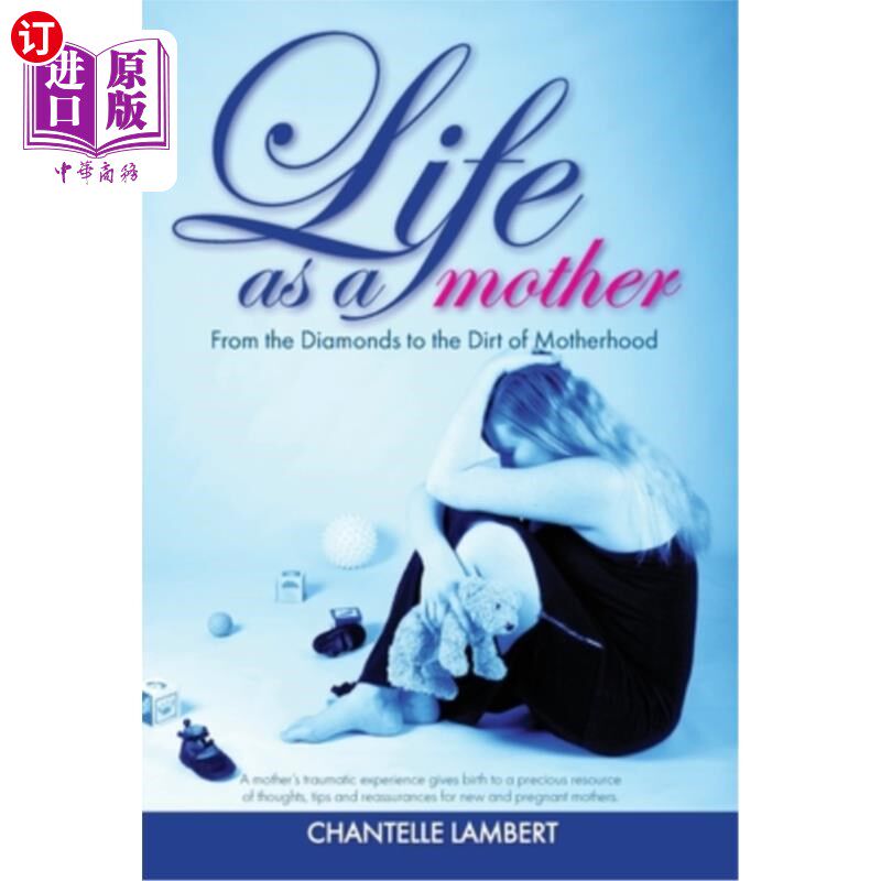 海外直订Life as a mother: From the Diamonds to the Dirt of Motherhood 母亲的生活：从钻石到母亲的泥土