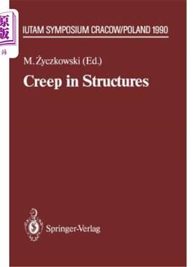 海外直订Creep in Structures: 4th Iutam Symposium, Cracow, Poland September 10-14,1990 结构中的蠕变:第四届Iutam研讨