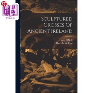 海外直订Sculptured Crosses Of Ancient Ireland 古代爱尔兰的雕刻十字架