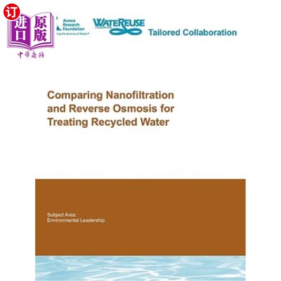 海外直订Comparing Nanofiltration and Reverse Osmosis for Treating Recycled Water 纳滤与反渗透处理再生水的比较