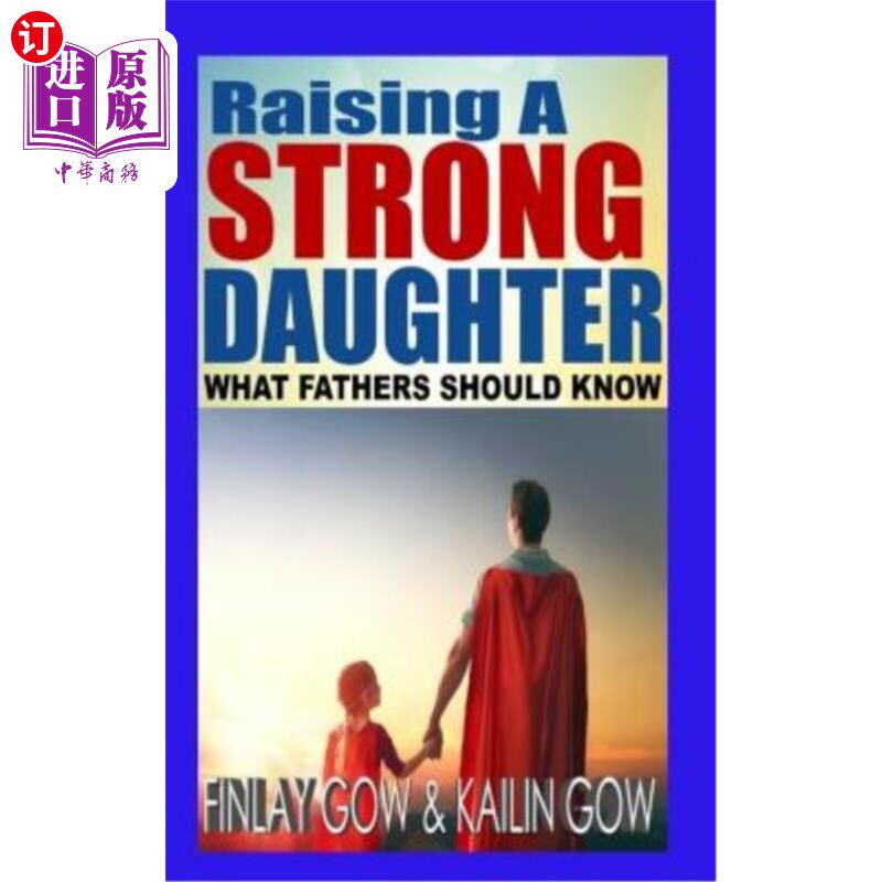海外直订Raising A Strong Daughter: What Fathers Should Know 养育一个坚强的女儿：父亲应该知道什么