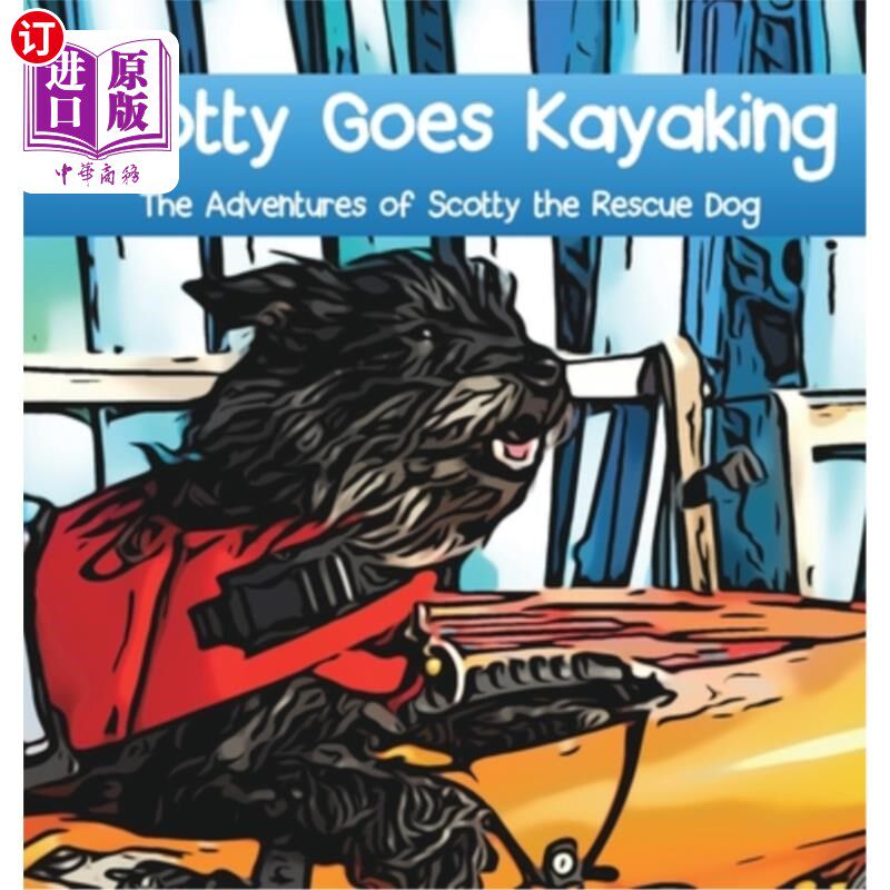 海外直订Scotty Goes Kayaking: The Adventures of Scotty the Rescue Dog 斯科蒂划皮艇:营救犬斯科蒂历险记