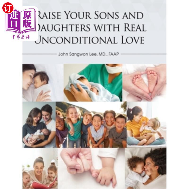 海外直订Raise Your Sons and Daughters with Real Unconditional Love 用真正无条件的爱来养育你的儿女