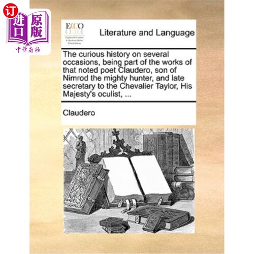 海外直订The Curious History on Several Occasions, Being Part of the Works of That Noted  几个场合的奇特历史，作为著