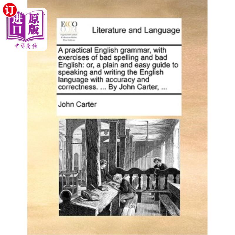 海外直订A Practical English Grammar, with Exercises of Bad Spelling and Bad English: Or, 实用英语语法,包括错误拼写