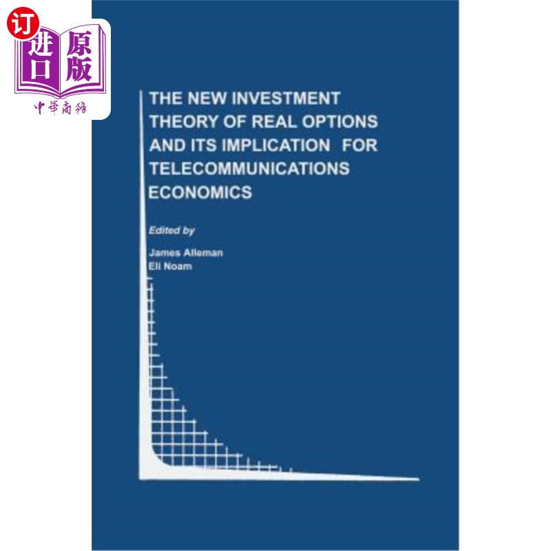 海外直订The New Investment Theory of Real Options and Its Implication for Telecommunicat 实物期权的新投资理论及其对