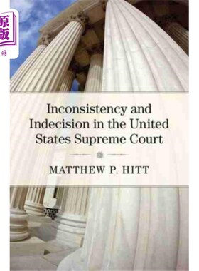 海外直订Inconsistency and Indecision in the United State... 美国最高法院的不一致和优柔寡断