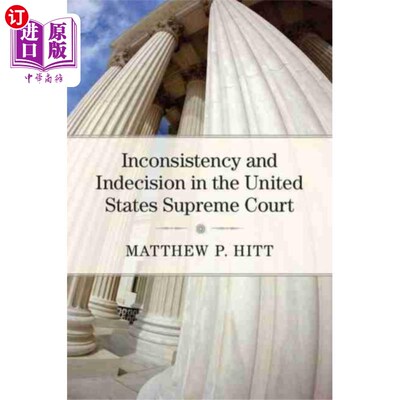 海外直订Inconsistency and Indecision in the United State... 美国最高法院的不一致和优柔寡断