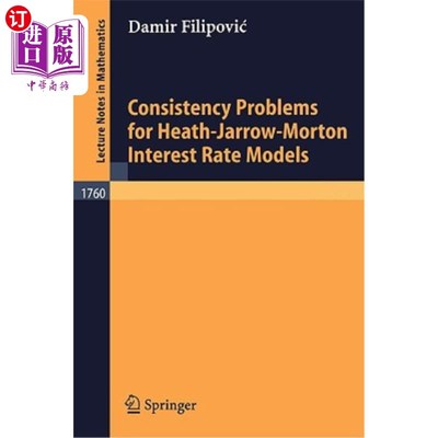 海外直订Consistency Problems for Heath-Jarrow-Morton Interest Rate Models Heath-Jarrow-Morton利率模型的一致性问题