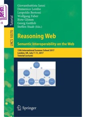 海外直订Reasoning Web. Semantic Interoperability on the Web: 13th International Summer S 推理网。语义互操作性：