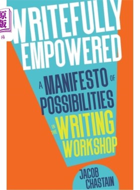 海外直订Writefully Empowered: A Manifesto of Possibilities in the Writing Workshop 写作授权:写作工作坊的可能性宣言
