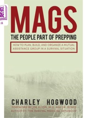 海外直订Mags: The People Part of Prepping: How to Plan, Build, and Organize a Mutual Ass Mags:准备的人员