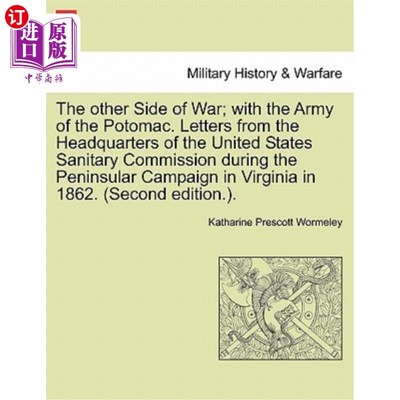 海外直订The Other Side of War; With the Army of the Potomac. Letters from the Headquarte 战争的另一面；和波托马克军