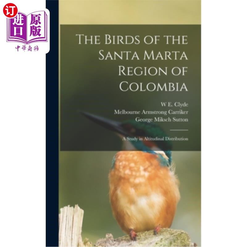 海外直订The Birds of the Santa Marta Region of Colombia: A Study in Altitudinal Distribu 哥伦比亚圣玛尔塔地区的鸟类