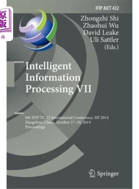 海外直订Intelligent Information Processing VII: 8th Ifip Tc 12 International Conference, 智能信息处理VII: