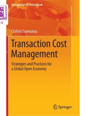 海外直订Transaction Cost Management: Strategies and Practices for a Global Open Economy 交易成本管理：全球开放经济