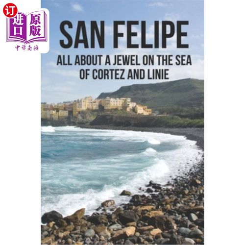 海外直订San Felipe: All About A Jewel On The Sea Of Cortez And Linie: San Felipe Baja 圣费利佩:关于科尔特斯海上的一
