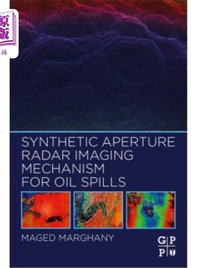 海外直订Synthetic Aperture Radar Imaging Mechanism for Oil Spills 溢油合成孔径雷达成像机理研究