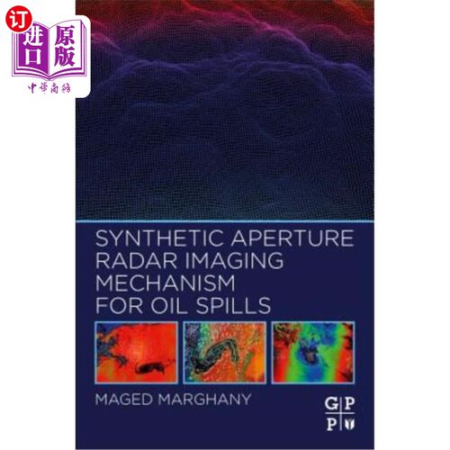 海外直订Synthetic Aperture Radar Imaging Mechanism for Oil Spills 溢油合成孔径雷达成像机理研究