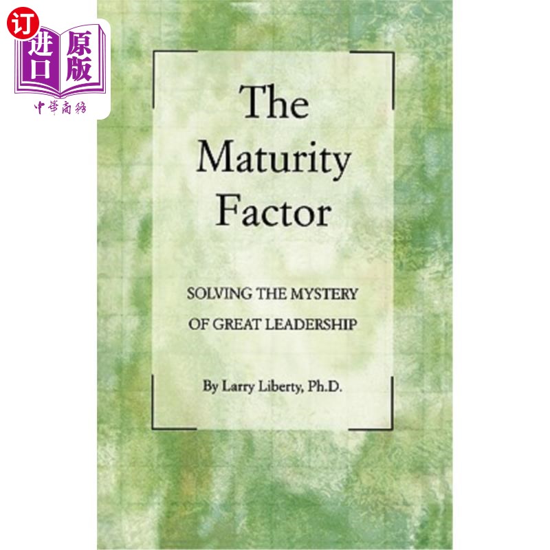 海外直订The Maturity Factor: Solving the Mystery of Great Leadership 《成熟因素:解开伟大领导力之谜