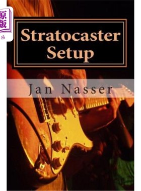 海外直订Stratocaster Setup: Including How to Tune a Guitar, How to Tune a Guitar by Ear, Stratocast