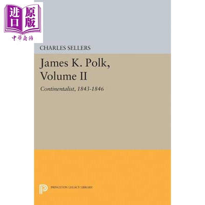 预售 詹姆斯·K.波尔克 卷2 大陆 James K. Polk, Volume II Continent 英文原版 Charles Grier Sellers【中商原版】